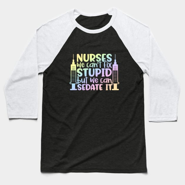 Nurses sedate it - funny nurse joke/pun Baseball T-Shirt by PickHerStickers